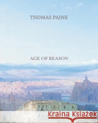 Age Of Reason Paine, Thomas 9781456568542 Createspace