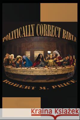 The Politically Correct Bible Robert M. Price 9781456620462 Ebookit.com