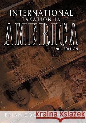 International Taxation in America: 2011 Edition Dooley Cpa Mbt, Brian 9781456725853 Authorhouse