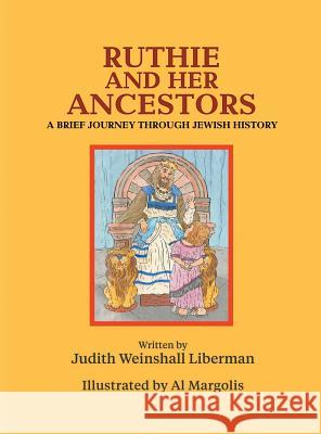 Ruthie and Her Ancestors: A Brief Journey Through Jewish History Judith Weinshal 9781457552779 Dog Ear Publishing