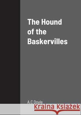 The Hound of the Baskervilles A C Doyle 9781458331403 Lulu.com