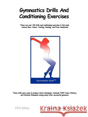Gymnastics Drills and Conditioning Exercises Karen M Goeller 9781458376213 Lulu.com