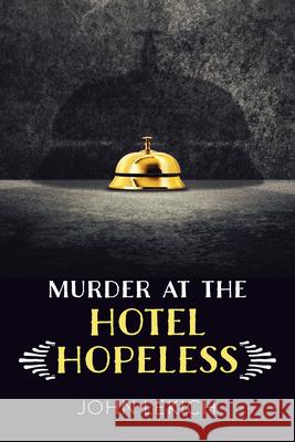 Murder at the Hotel Hopeless John Lekich 9781459833494 Orca Book Publishers