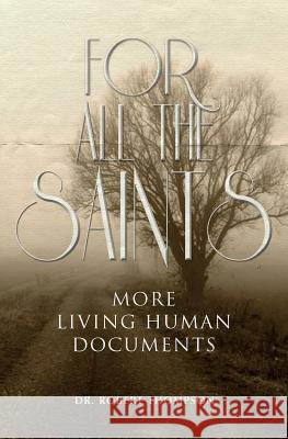 For All the Saints: More Living Human Documents Dr Robert Thompson 9781460003497 Guardian Books