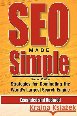 SEO Made Simple (Second Edition): Strategies For Dominating The World's Largest Search Engine Fleischner, Michael H. 9781460908518 Createspace