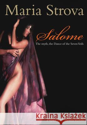 Salome: The myth, the Dance of the Seven Veils Strova, Maria 9781460950647 Createspace