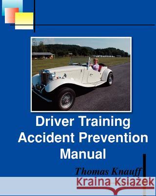 Driver Training Accident Prevention Manual Thomas Knauff Mrs Doris F. Grove 9781461102830 Createspace