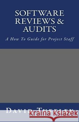Software Reviews & Audits: A How To Guide for Project Staff Tuffley, David 9781461130468 Createspace
