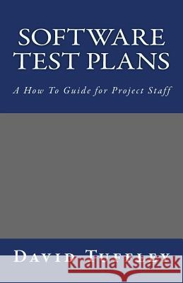 Software Test Plans: A How To Guide for Project Staff Tuffley, David 9781461136880 Createspace