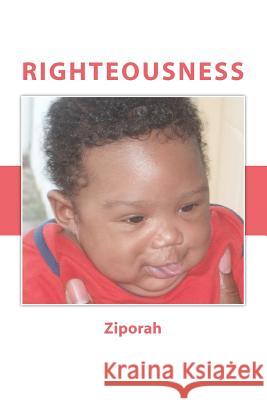 Righteousness: The Acronym of Rigtheousness Ziporah 9781461156277 Createspace