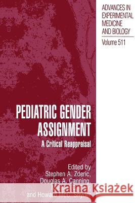Pediatric Gender Assignment: A Critical Reappraisal Zderic, Stephen a. 9781461351627 Springer