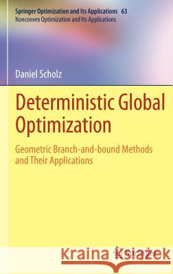 Deterministic Global Optimization: Geometric Branch-And-Bound Methods and Their Applications Scholz, Daniel 9781461419501 Springer