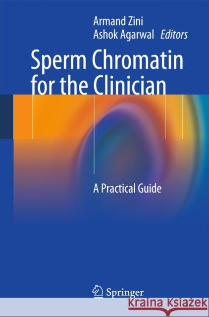 Sperm Chromatin for the Clinician: A Practical Guide Zini, Armand 9781461478423 Springer