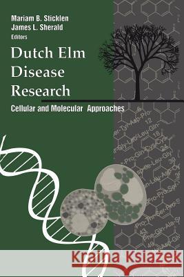 Dutch ELM Disease Research: Cellular and Molecular Approaches Sticklen, Mariam B. 9781461568742 Springer
