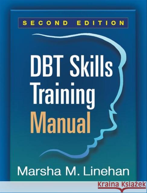 Dbt Skills Training Manual Linehan, Marsha M. 9781462516995 Guilford Publications