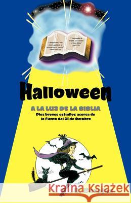 Halloween a la Luz de La Biblia Eleazar Barajas 9781463302276 Palibrio
