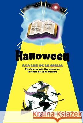 Halloween a la Luz de La Biblia Eleazar Barajas 9781463302283 Palibrio