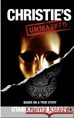 Christie's Unmasked: The scandal that rocked the art world Teshabekov, Otabek 9781463520274 Createspace