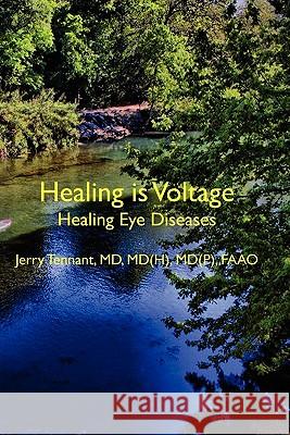Healing is Voltage: Healing Eye Diseases Tennant MD, MD Jerry L. 9781463571931 Createspace