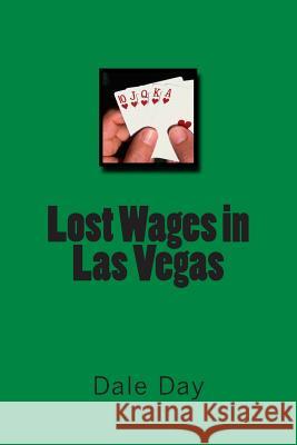 Lost Wages in Las Vegas Msgt Dale Day 9781463628765 Createspace