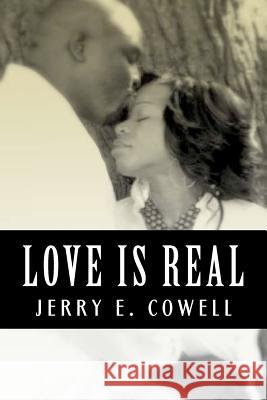 Love is Real: The Foundation of Love Cowell, Jerry E. 9781463664350 Createspace