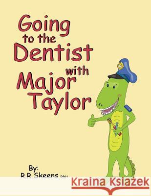 Going to the Dentist with Major Taylor R. R. Skeens 9781463683016 Createspace