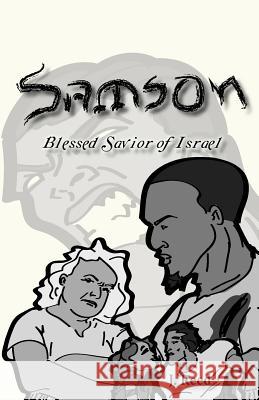 Samson: Blessed Savior of Israel (Remastered Edition) J. Reed J. Reed 9781463747589 Createspace