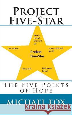 Project Five-Star: The Five Points of Hope MR Michael Harrison Fox 9781463765057 Createspace