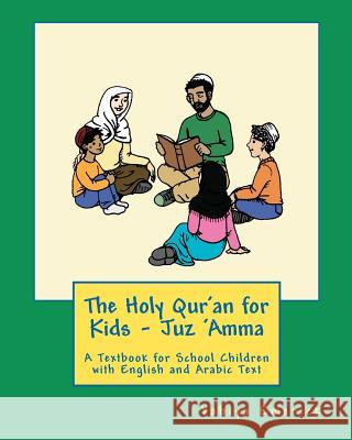 The Holy Qur'an for Kids - Juz 'Amma: A Textbook for School Children with English and Arabic Text Meehan, Patricia 9781463783273 0