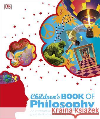 Children's Book of Philosophy: An Introduction to the World's Great Thinkers and Their Big Ideas  9781465429230 DK Publishing (Dorling Kindersley)