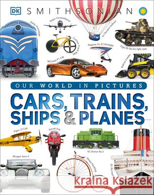 Cars, Trains, Ships, and Planes: A Visual Encyclopedia of Every Vehicle Dk 9781465438058 DK Publishing (Dorling Kindersley)