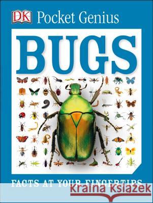 Pocket Genius: Bugs: Facts at Your Fingertips DK 9781465445605 DK Publishing (Dorling Kindersley)