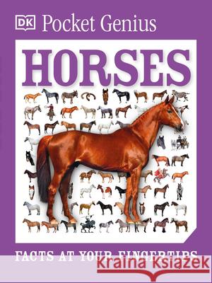 Pocket Genius: Horses: Facts at Your Fingertips DK 9781465445872 DK Publishing (Dorling Kindersley)