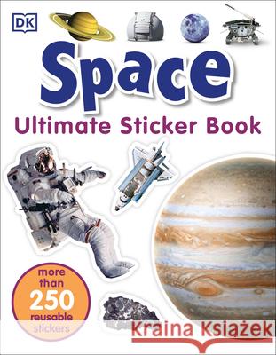 Ultimate Sticker Book: Space: More Than 250 Reusable Stickers DK 9781465448811 DK Publishing (Dorling Kindersley)