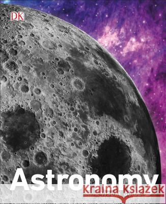 Astronomy: A Visual Guide DK 9781465473622 DK Publishing (Dorling Kindersley)