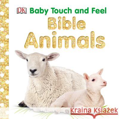 Baby Touch and Feel: Bible Animals DK 9781465480156 DK Publishing (Dorling Kindersley)