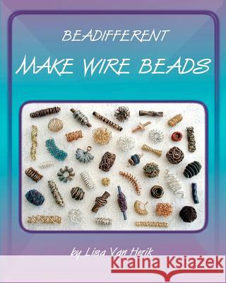 Make Wire Beads Lisa Va 9781466201071 Createspace