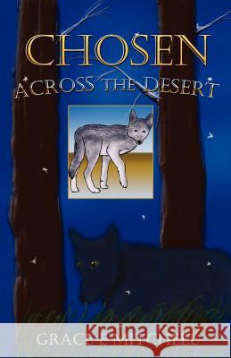 Across the Desert: Chosen Grace E. Mitchell 9781466345157 Createspace