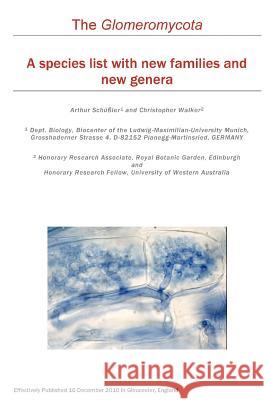 The Glomeromycota: A species list with new families and new genera Walker, Christopher 9781466388048 Createspace