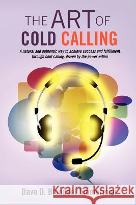 The Art Of Cold Calling Blondeel Timmerman, Dave D. 9781466450226 Createspace