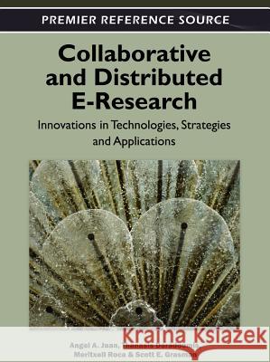 Collaborative and Distributed E-Research: Innovations in Technologies, Strategies and Applications Juan, Angel a. 9781466601253 Information Science Reference