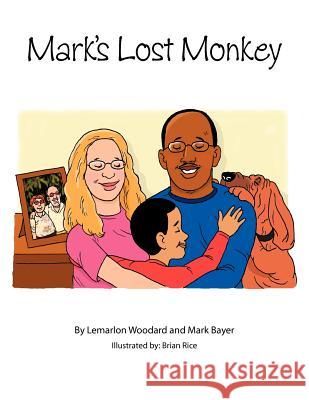 Mark's Lost Monkey Lemarlon Woodard Mark Bayer 9781467063098 Authorhouse