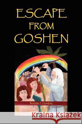 Escape From Goshen Bonnie J. Gordon 9781467519151 Divine Voice Books