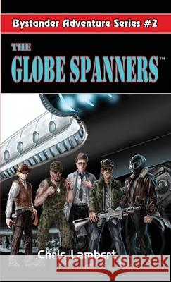 The Globe Spanners Chris Lambert 9781467573030 Bystander Group LLC