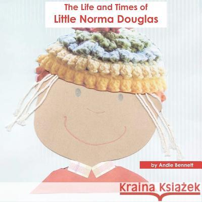 The Life and Times of Little Norma Douglas Andie Bennett 9781467925426 Createspace