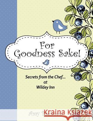 For Goodness Sake: Secrets from the Chef... at Wildey Inn Amy Brennan A. P. D. O. M. Dr Shaun Bradshaw Dumas 9781467987547 Createspace Independent Publishing Platform