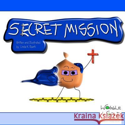 Secret Mission Linda K. Roark 9781468135312 Createspace