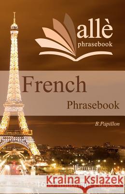 French Phrasebook (allè phrasebook) Papillon, B. 9781468160741 Createspace