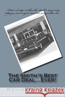 The Smith's Best Car Deal...Ever! Kevin W. Downs 9781468180473 Createspace