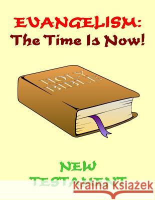 Evangelism: the Time Is Now! New Testament Dale P. Kruse 9781469943701 Createspace Independent Publishing Platform